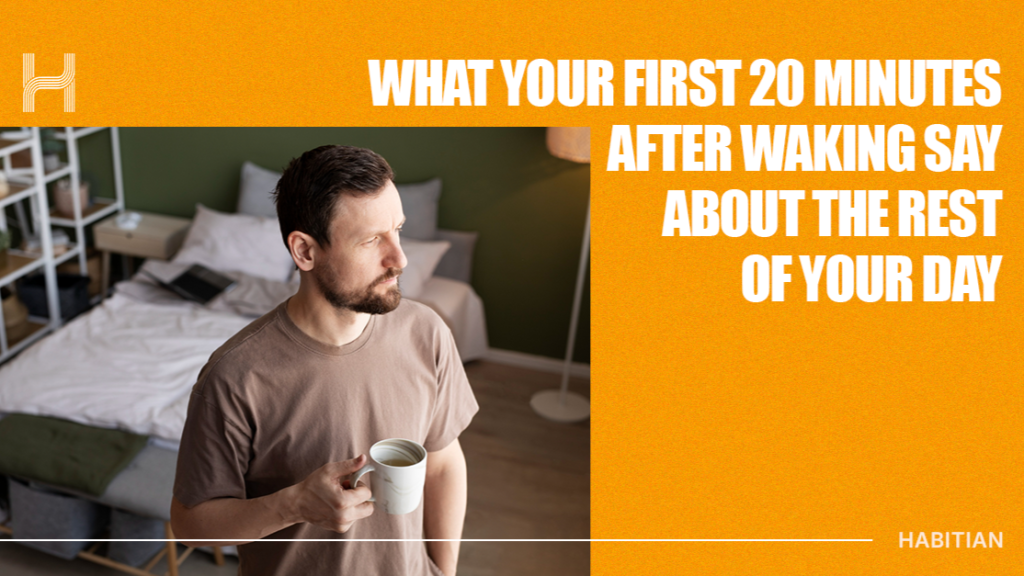 What your first 20 minutes after waking say about the rest of your day