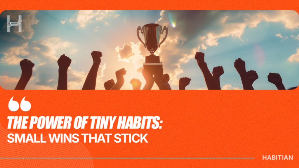 The Power of Tiny Habits- Small Wins That Stick