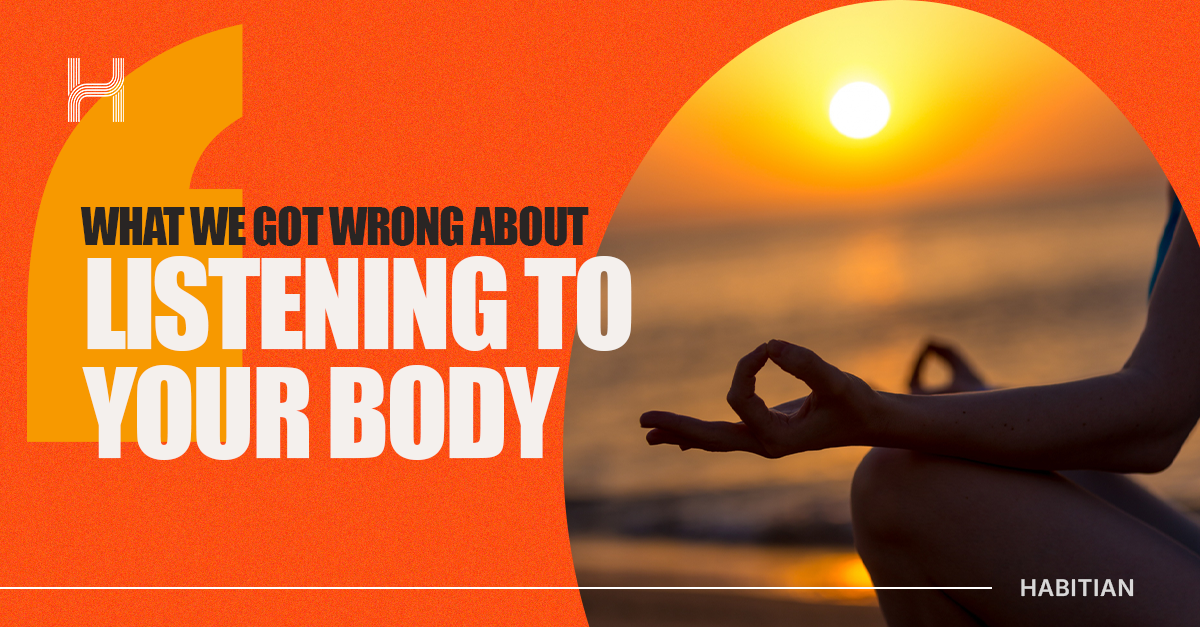 What we got wrong about "listening to your body"